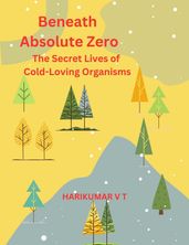 Beneath Absolute Zero: The Secret Lives of Cold-Loving Organisms