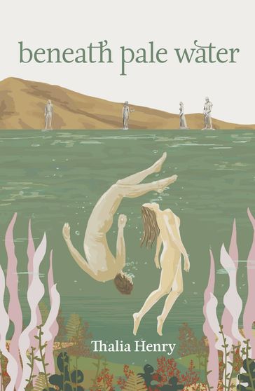 Beneath Pale Water - Thalia Henry