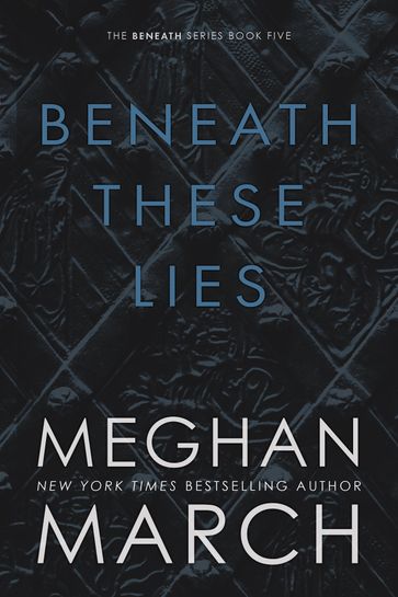 Beneath These Lies - Meghan March