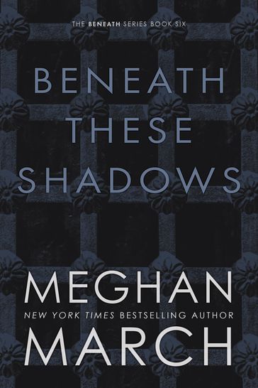 Beneath These Shadows - Meghan March
