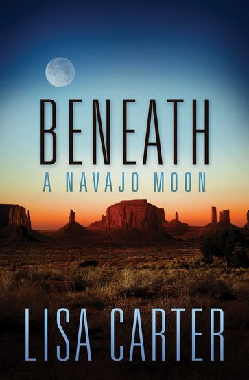 Beneath a Navajo Moon - Lisa Carter