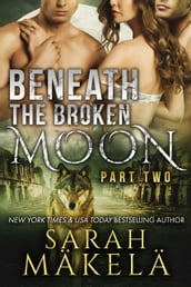 Beneath the Broken Moon: Part Two