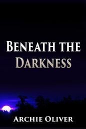 Beneath the Darkness