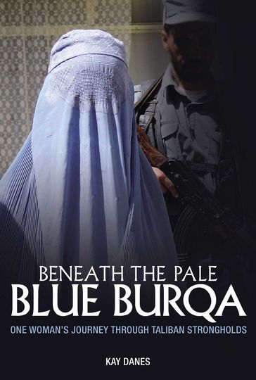 Beneath the Pale Blue Burqa - Kay Danes