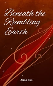 Beneath the Rumbling Earth