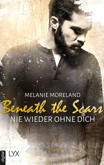 Beneath the Scars - Nie wieder ohne dich - Melanie Moreland