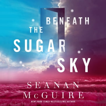 Beneath the Sugar Sky - Seanan McGuire