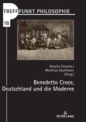 Benedetto Croce, Deutschland und die Moderne - Matthias Kaufmann - Rosa Faraone