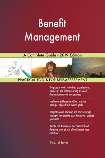 Benefit Management A Complete Guide - 2019 Edition - Gerardus Blokdyk