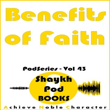 Benefits of Faith - ShaykhPod Books