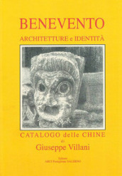 Benevento. Architetture e identità. Catalogo delle chine. Ediz. italiana, inglese e tedesca