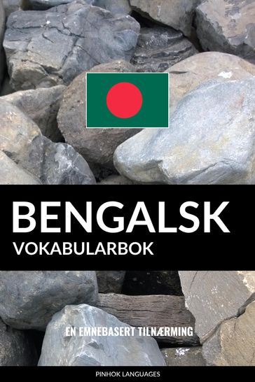 Bengalsk Vokabularbok: En Emnebasert Tilnærming - Pinhok Languages