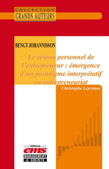 Bengt Johannisson - Le réseau personnel de l'entrepreneur : émergence d'un paradigme interprétatif en entrepreneuriat - Christophe Leyronas