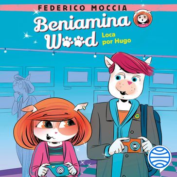 Beniamina Wood 3. Loca por Hugo - Federico Moccia