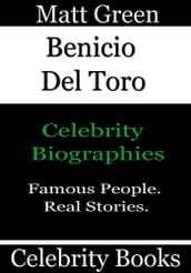 Benicio Del Toro: Celebrity Biographies