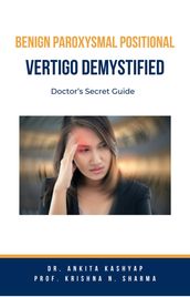 Benign Paroxysmal Positional Vertigo Demystified: Doctor s Secret Guide