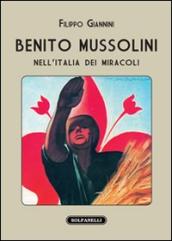 Benito Mussolini nell Italia dei miracoli