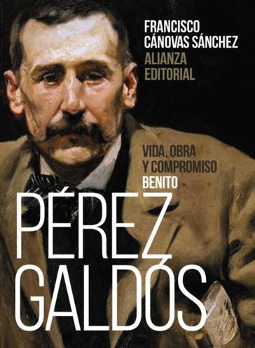 Benito Pérez Galdós: Vida, obra y compromiso - Francisco Cánovas Sánchez