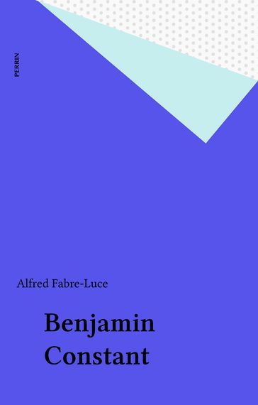 Benjamin Constant - Alfred Fabre-Luce
