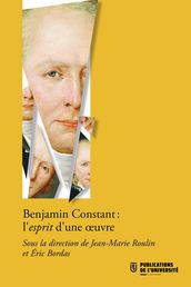 Benjamin Constant, l esprit d une oeuvre