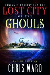 Benjamin Forrest and the Lost City of the Ghouls