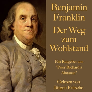 Benjamin Franklin: Der Weg zum Wohlstand - Benjamin Franklin - Jurgen Fritsche