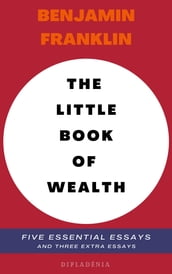 Benjamin Franklin - The Little Book of Wealth