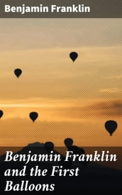 Benjamin Franklin and the First Balloons