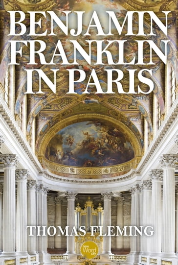 Benjamin Franklin in Paris - Thomas Fleming