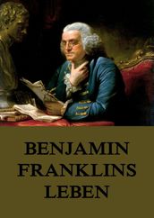 Benjamin Franklins Leben