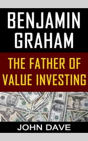 Benjamin Graham: The Father of Value Investing