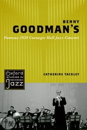 Benny Goodman s Famous 1938 Carnegie Hall Jazz Concert