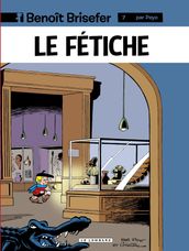 Benoît Brisefer (Lombard) - tome 7 - Le Fétiche