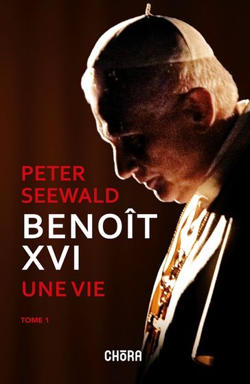 Benoît XVI, Une vie - Peter Seewald