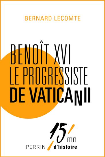 Benoît XVI le progressiste de Vatican II - Bernard Lecomte