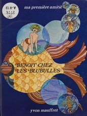 Benoît chez les blubulles