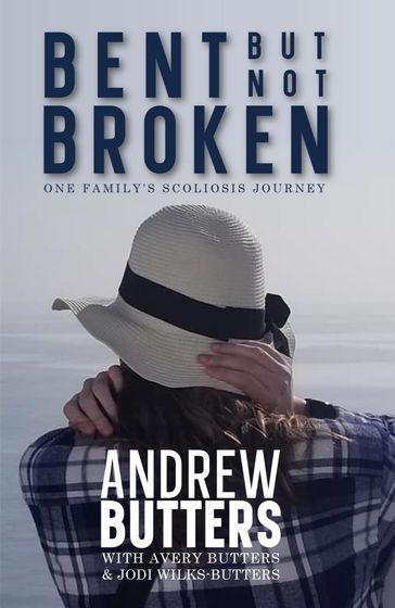 Bent But Not Broken - Andrew Butters - Avery Butters - Jodi Wilks-Butters