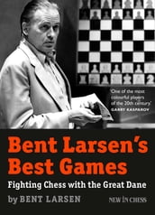 Bent Larsen s Best Games