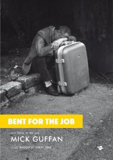 Bent for the Job - Mick Guffan