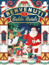 Benvenuti da Babbo Natale. Ediz. illustrata