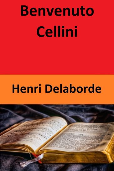 Benvenuto Cellini - Henri Delaborde