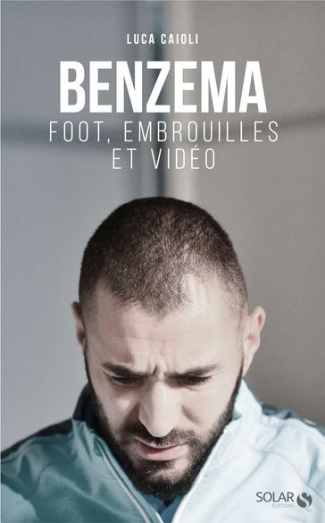 Benzema : Foot, embrouilles et vidéo - Luca Caioli
