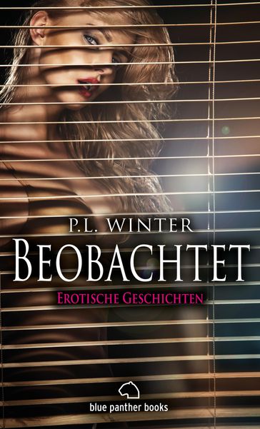 Beobachtet   12 Erotische Geschichten - P.L. Winter