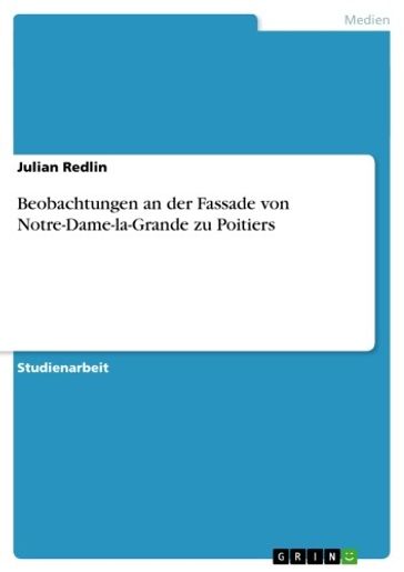 Beobachtungen an der Fassade von Notre-Dame-la-Grande zu Poitiers - Julian Redlin