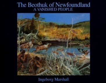 Beothuk Of Newfoundland: A Vanished People - Ingeborg C.L. Marshall