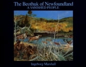 Beothuk Of Newfoundland: A Vanished People