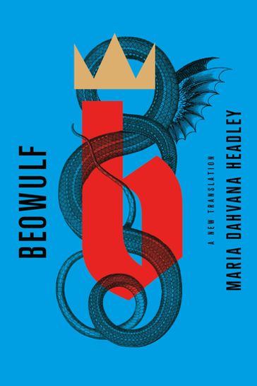 Beowulf: A New Translation - Maria Dahvana Headley