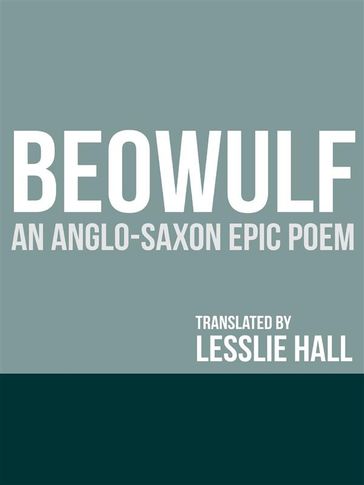 Beowulf: An Anglo-Saxon Epic Poem - J. Lesslie Hall