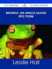 Beowulf; An Anglo-Saxon Epic Poem - The Original Classic Edition