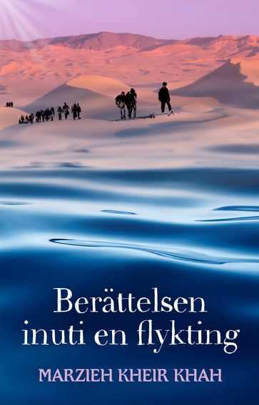 Berattelsen inuti en flykting - Marzieh Kheir Khah - Cornelia Sohl - Karin Brodén